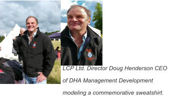 LCP Ltd. Director Doug Henderson CEO  of DHA Management Development modeling a commemorative sweatshirt.